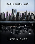 Plakat - Early mornings late nights citat - Admen.dk