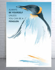 Plakat - Pingvin - Always be yourself citat - admen.dk