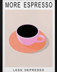 Plakat - More Espresso Less Depresso