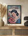 Plakat - Life is short, make it sweet