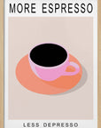 Plakat - More Espresso Less Depresso