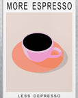 Plakat - More Espresso Less Depresso