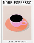 Plakat - More Espresso Less Depresso