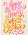 Plakat - Work Hard Snack Often